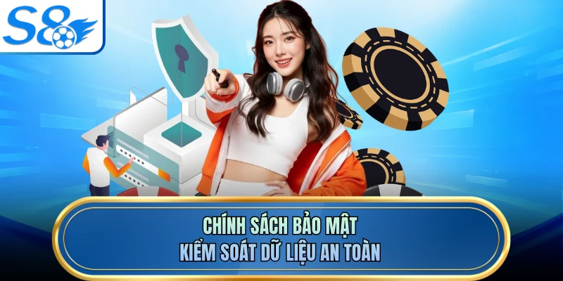Chính sách bảo mật kiểm soát dữ liệu an toàn