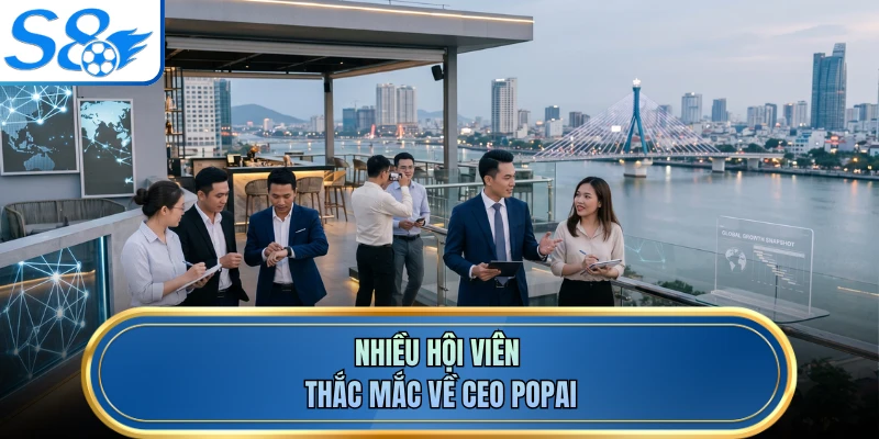 Nhiều hội viên thắc mắc về CEO PoPai