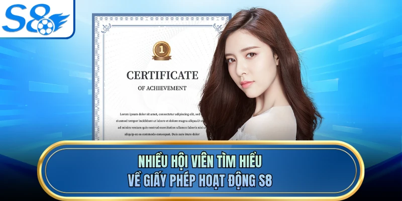 Nhiều hội viên tìm hiểu về giấy phép hoạt động S8